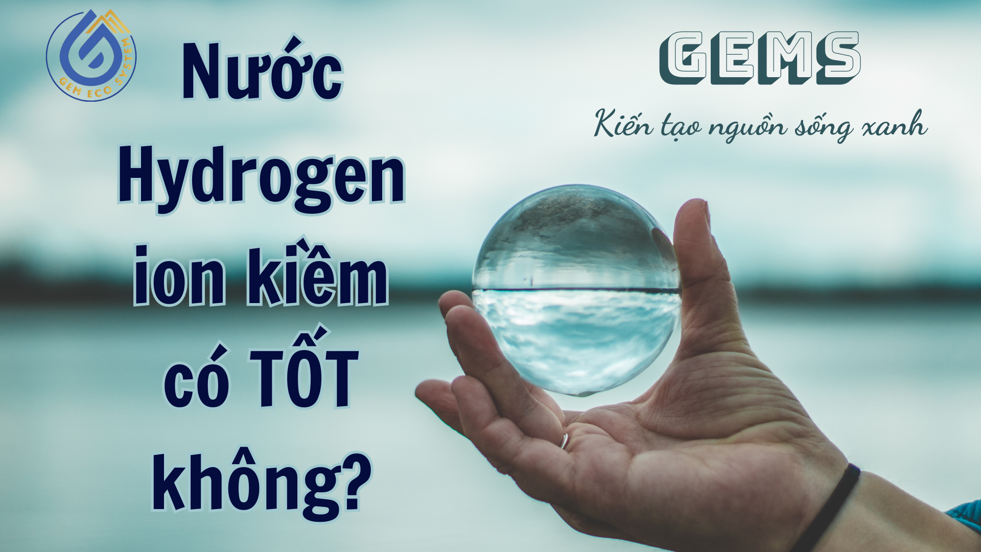Nước hydrogen ion kiềm có TỐT không?